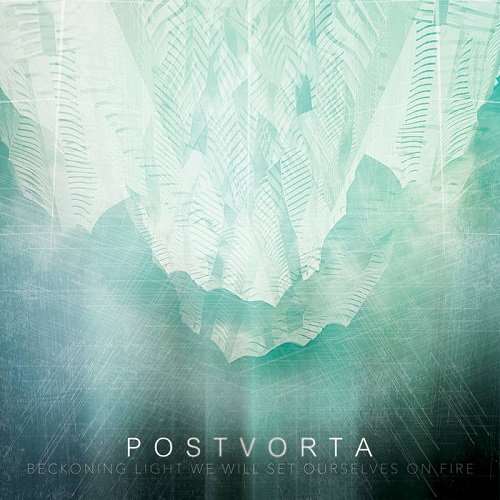 Postvorta – Reckoning Light We Will Set Ourselves On Fire