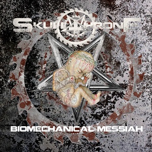Skullthrone – Biomechanical Messiah