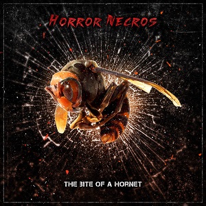 Horror Necros – The Bite Of A Hornet