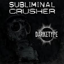 Subliminal Crusher – Darketype