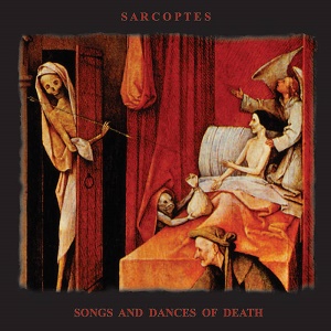 Sarcoptes – Songs And Dances Of Death