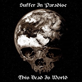 Suffer In Paradise – This Dead Is World