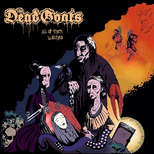 The Dead Goats – All Them Witches