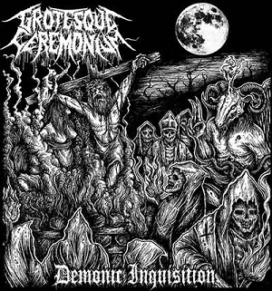 Grotesque Ceremonium – Demonic Inquisition