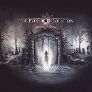 The Eyes Of Desolation – Awake In Dead