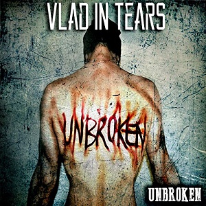 Vlad In Tears – Unbroken