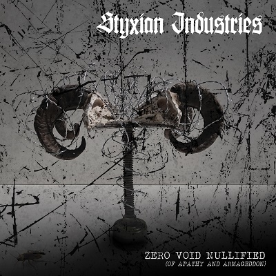 Styxian Industries – Zero.Void.Nullified {Of Apathy and Armageddon}
