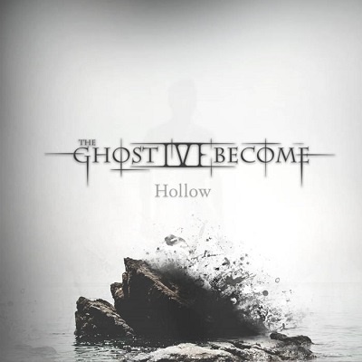 The Ghost I’ve Become – Hollow