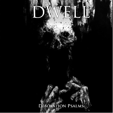 Dwell – Desolation Psalms
