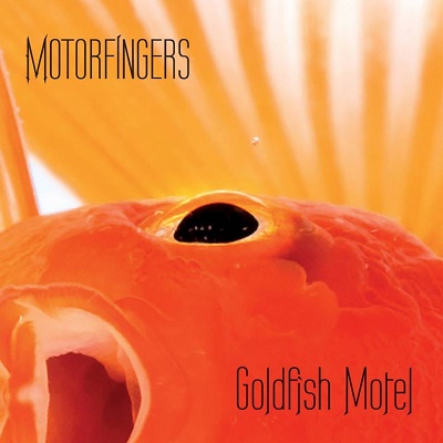 Motorfingers – Goldfish Motel