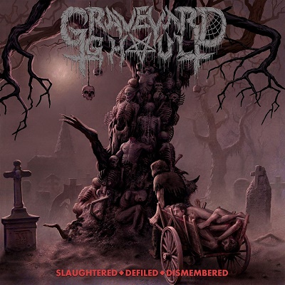 Graveyard Ghoul – Slaughtered-Defiled-Dismembered