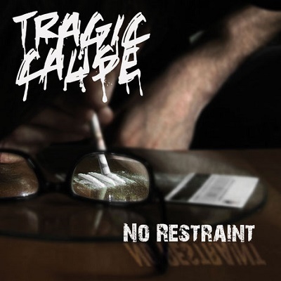 Tragic Cause – No Restraint