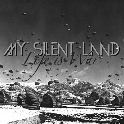 My Silent Land – Life Is War