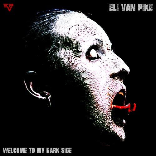 Eli Van Pike –  Welcome To My Dark Side