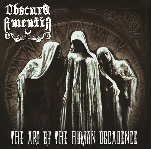 Obscura Amentia – The Art Of The Human Decadence