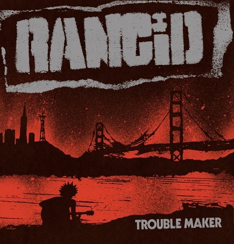 Rancid – Trouble Maker