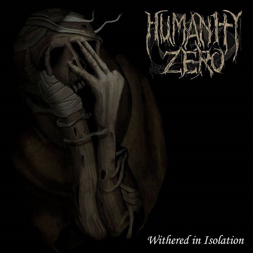 Humanity Zero – Withered In Isolation