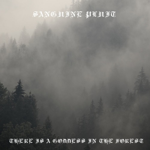Sanguine Pluit – There Is a Goddess in the Forest