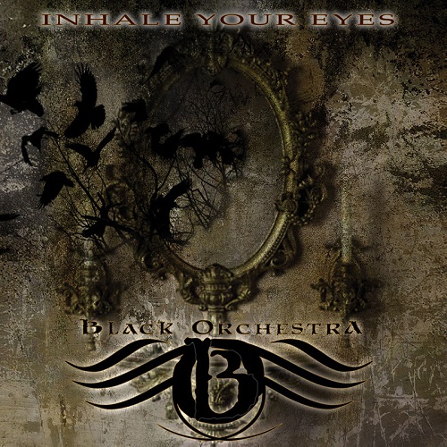 Black Orchestra – Inhale Your Eyes