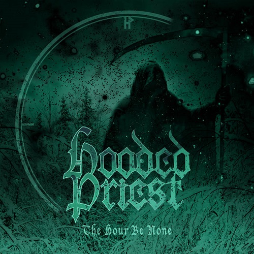Hooded Priest – The Hour Be None