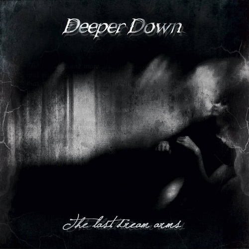 Deeper Down – The Last Dream Arms