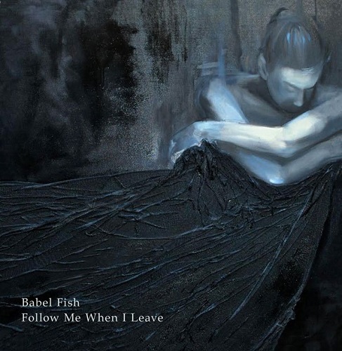 Babel Fish – Follow Me When I Leave