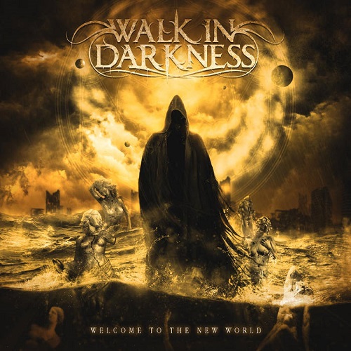 Walk In Darkness – Welcome To The New World