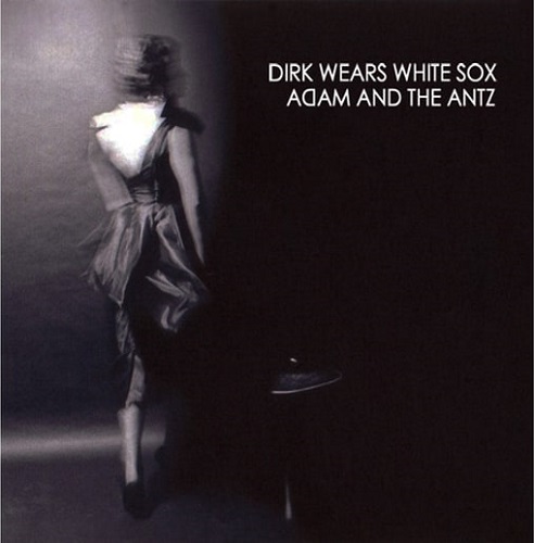 Adam and the Ants – Dirk Wears White Sox