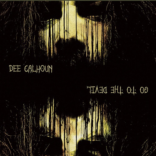 Dee Calhoun – Go To The Devil