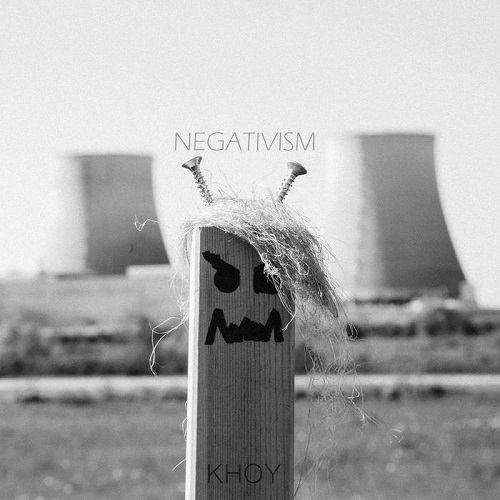 Khoy – Negativism