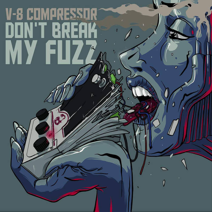 V-8 Compressor – Don’t Break My Fuzz