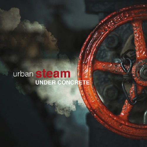 Urban Steam – Under Concrete