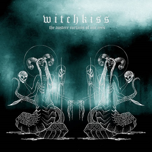 Witchkiss – The Austere Curtains Of Your Eyes