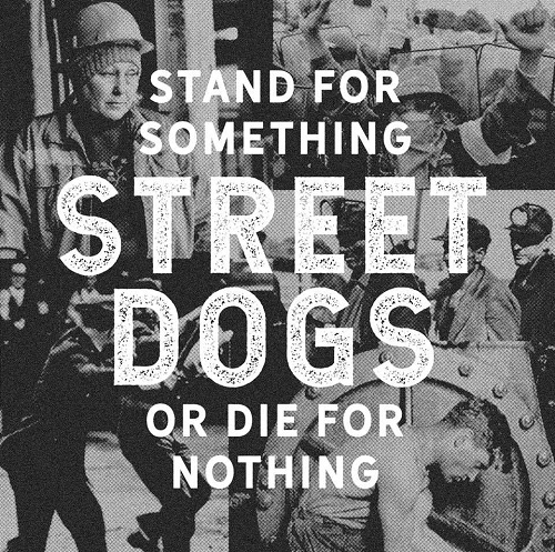 Street Dogs – Stand For Something Or Die For Nothing