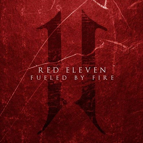 Red Eleven – Fueled By Fire