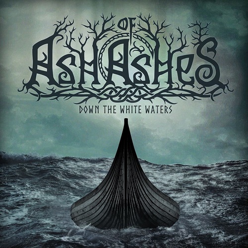Ash Of Ashes – Down The White Waters