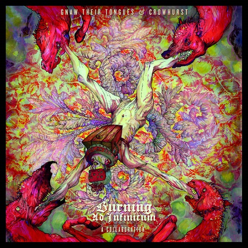 Gnaw Their Tongues & Crowhurst – Burning Ad Infinitum: A Collaboration
