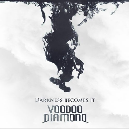 Voodoo Diamond – Darkness Becomes It