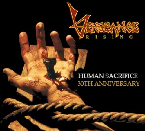 Vengeance Rising – Human Sacrifice-30 Anniversary