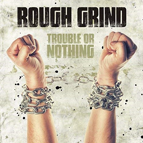 Rough Grind – Trouble Or Nothing