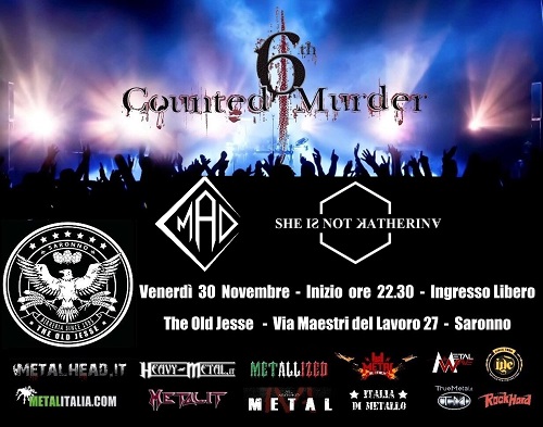 6th Counted Murder + MAD-Collusion + She Is Not Katherina live @ The Old Jesse – Saronno – 30 Novembre