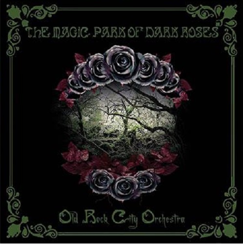 Old Rock City Orchestra – The Magic Park Of Dark Roses