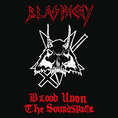 Blasphemy – Blood Upon The Soundspace
