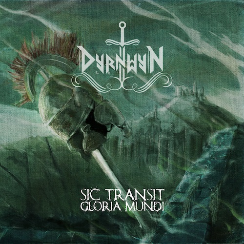 Dyrnwyn – Sic Transit Gloria Mundi