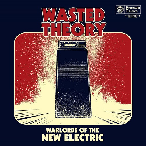 Wasted Theory – Warlords Of The New Electric