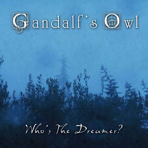Gandalf’s Owl – Who’s The Dreamer?