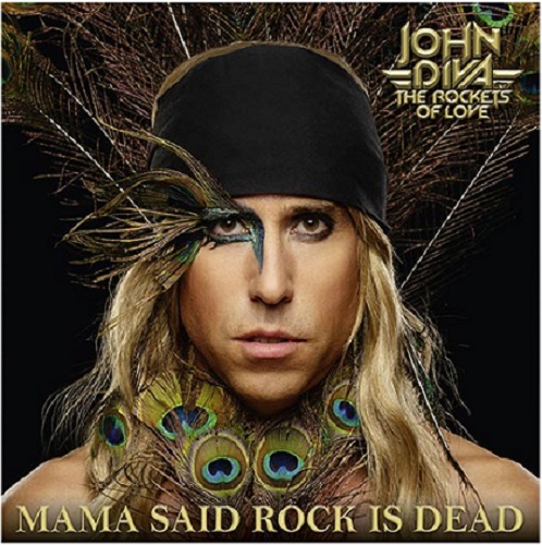 John Diva & The Rockets Of Love – Mama Said Rock Is Dead