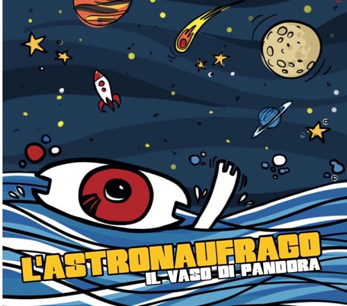 Il Vaso Di Pandora – L’Astronaufrago