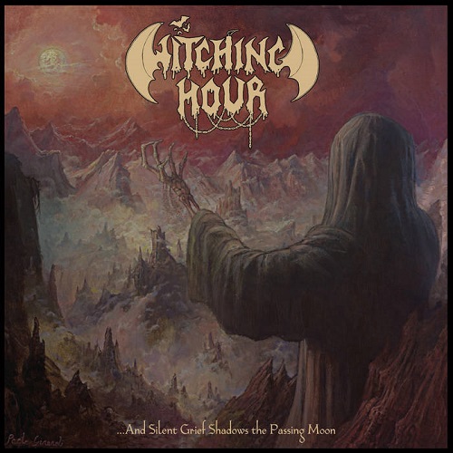 Witching Hour – …and Silent Grief Shadows the Passing Moon