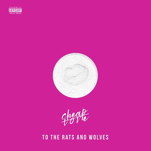 To The Rats And Wolves – Cheap Love